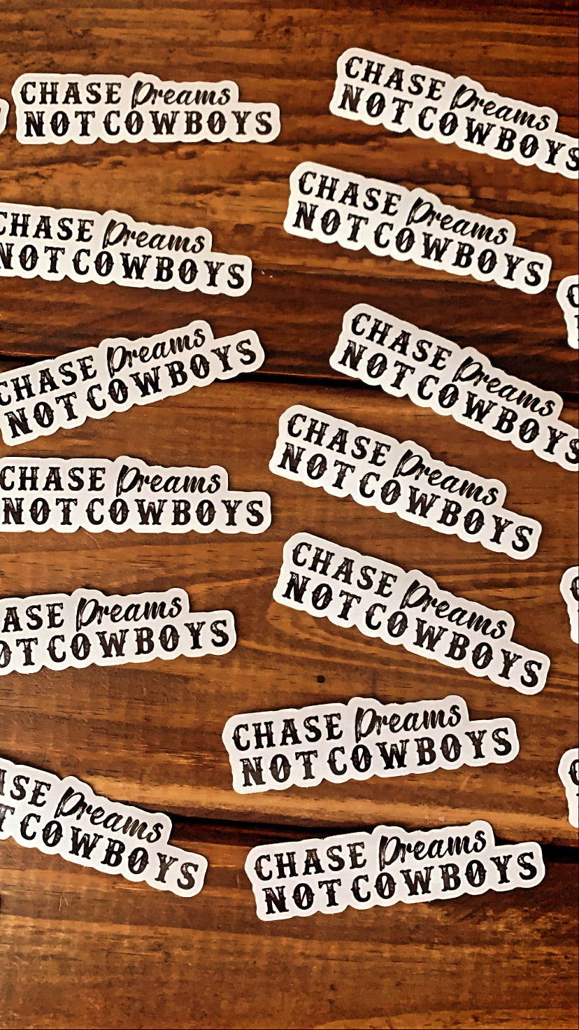 Chase Dreams Not Cowboys Decal