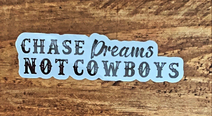 Chase Dreams Not Cowboys Decal