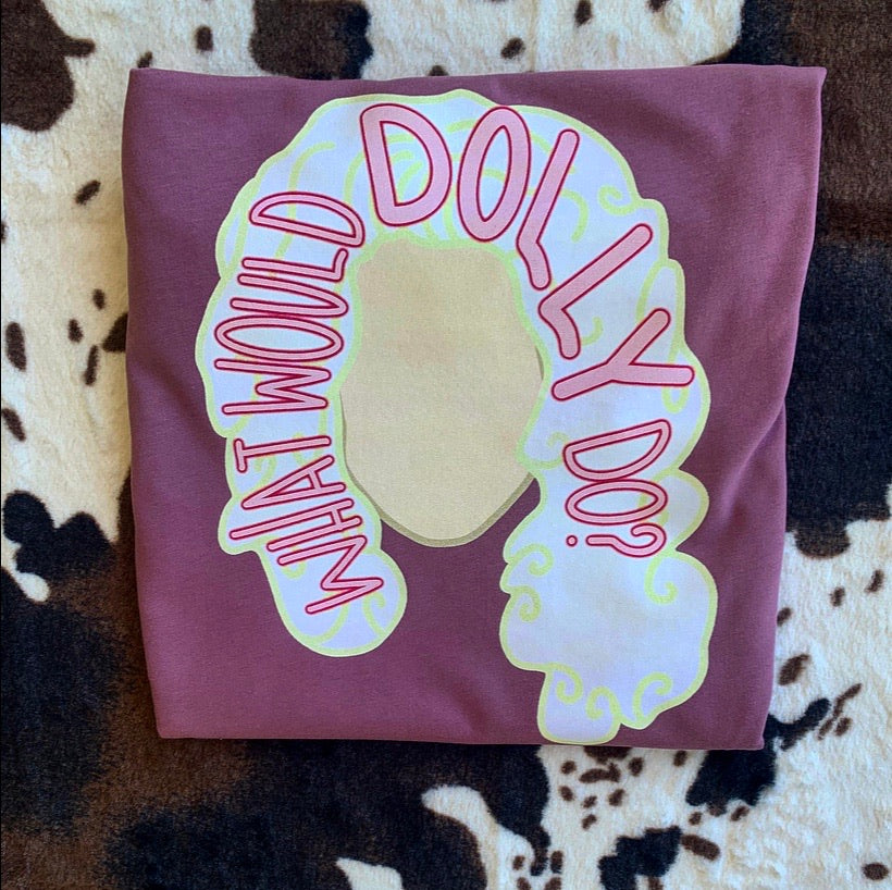 WHAT WOULD DOLLY DO T-SHIRT