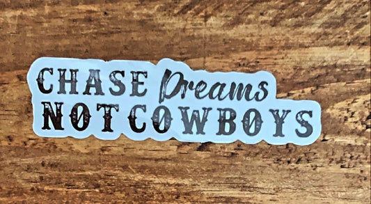Chase Dreams Not Cowboys Decal